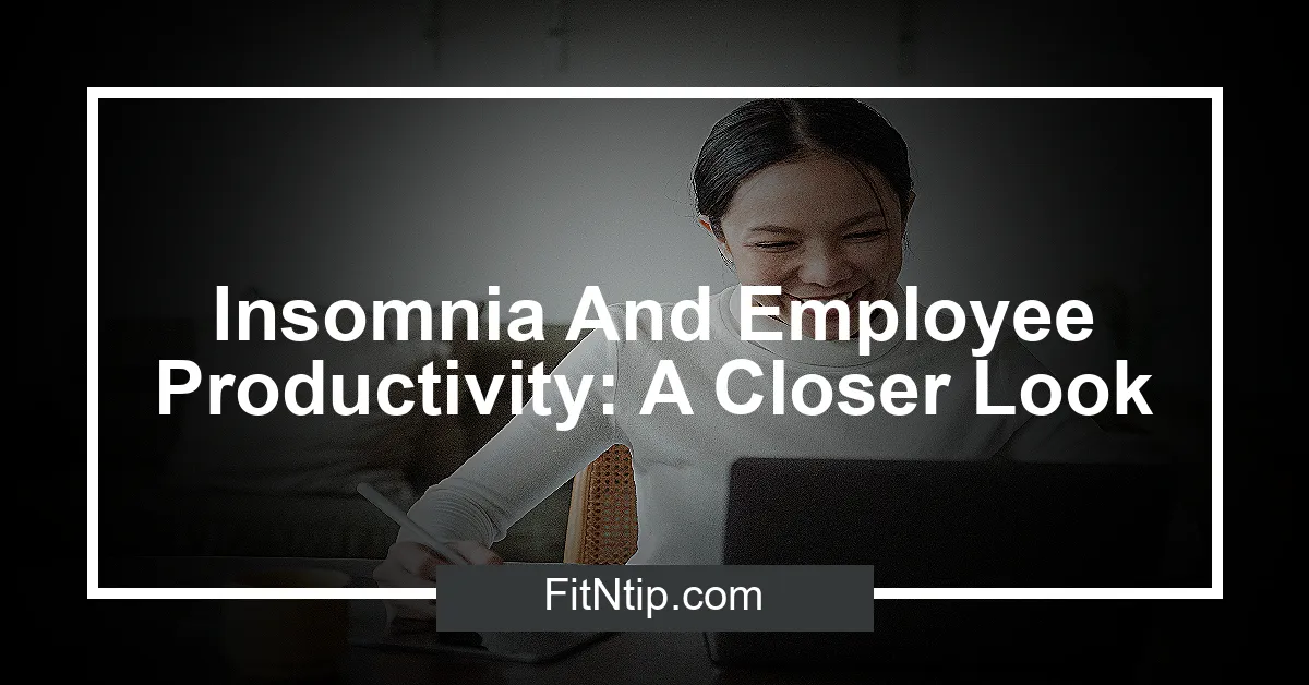 Insomnia And Employee Productivity: A Closer Look